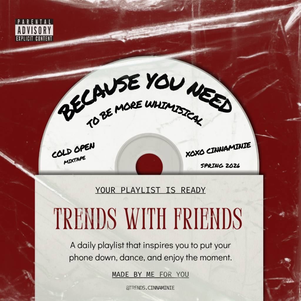 Because You Need to Be More Whimsical Mixtape by Cinnaminie and trends with Friends